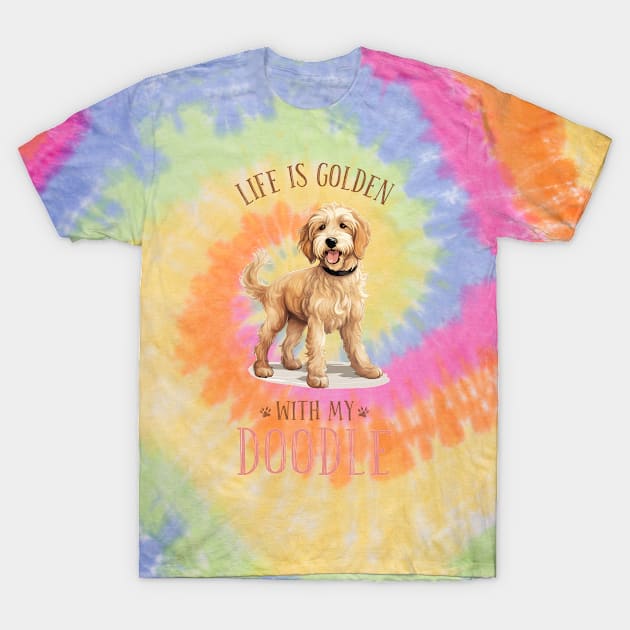 Life is golden with my doodle funny tie dye golden doodle lover gift T-Shirt by BadDesignCo